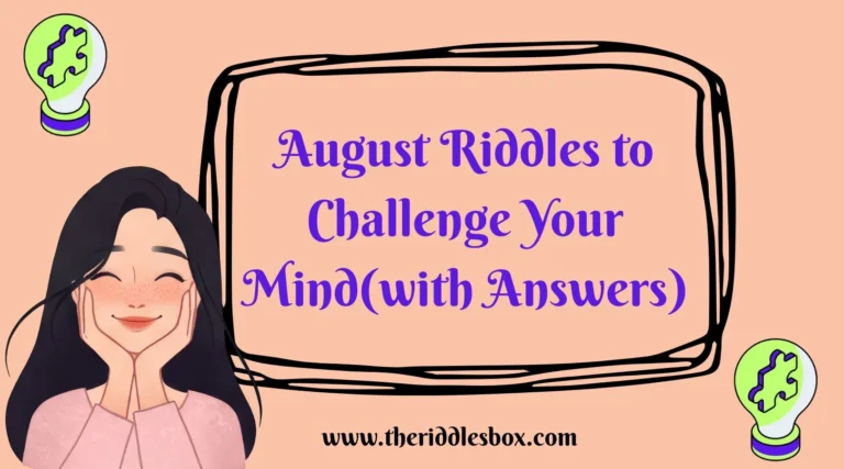 150+ August Riddles to Challenge Your Mind(with Answers)