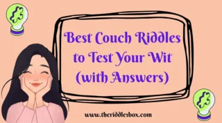 150+ Best Couch Riddles to Test Your Wit (with Answers)