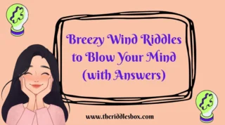 150+ Breezy Wind Riddles to Blow Your Mind (with Answers)