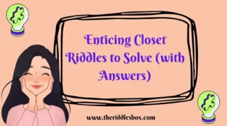 150+ Enticing Closet Riddles to Solve (with Answers)