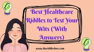 150+ Best Healthcare Riddles to Test Your Wits (With Answers)
