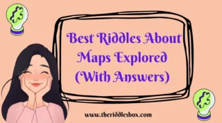 150+ Best Riddles About Maps Explored (With Answers)