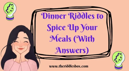 150+ Dinner Riddles to Spice Up Your Meals (With Answers)