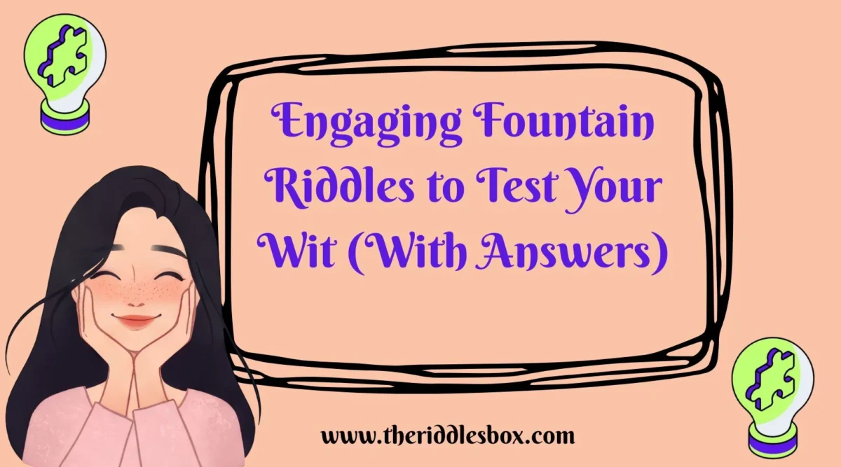 150+ Engaging Fountain Riddles to Test Your Wit (With Answers)