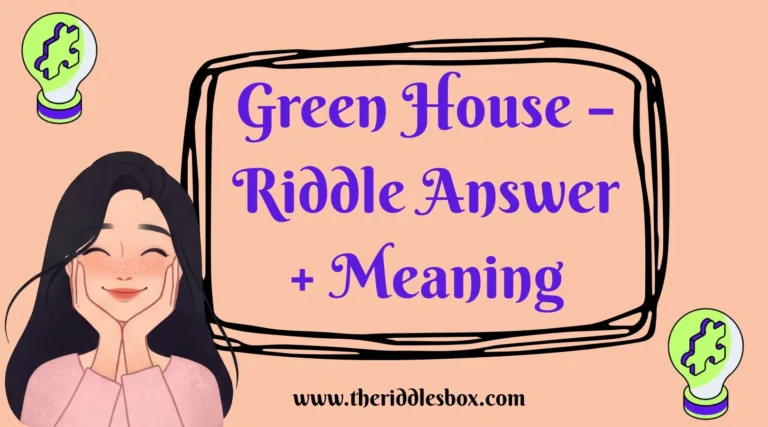 150+ Green House – Riddle Answer + Meaning