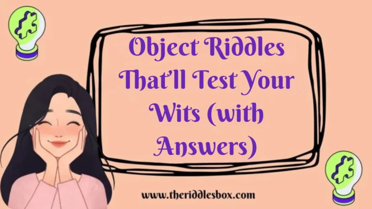 150+ Object Riddles That’ll Test Your Wits (with Answers)