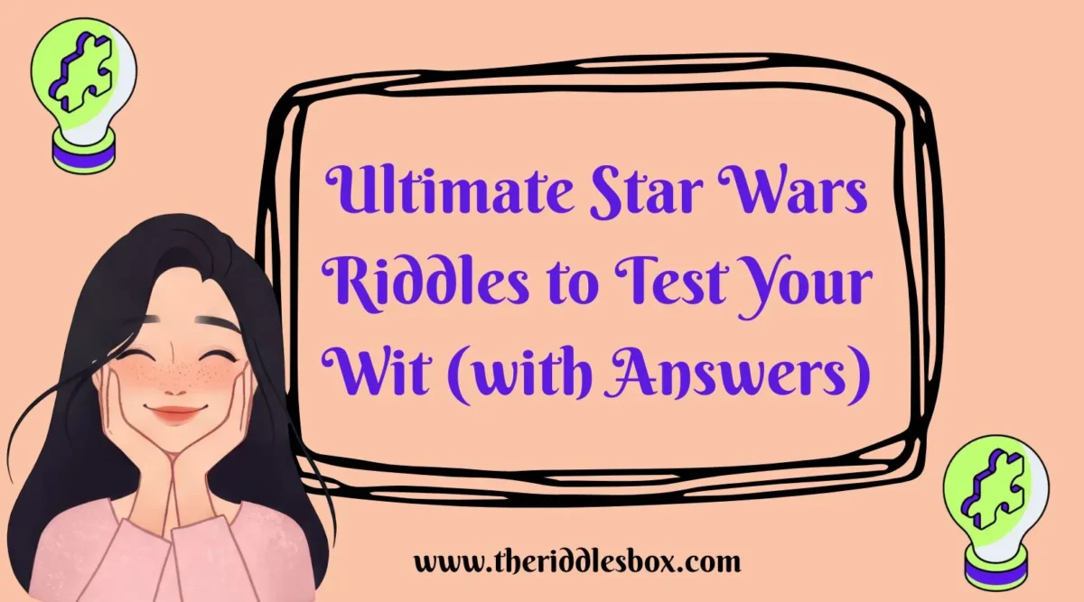 150+ Ultimate Star Wars Riddles to Test Your Wit (with Answers)