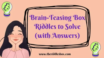 150+ Brain-Teasing Box Riddles to Solve (with Answers)