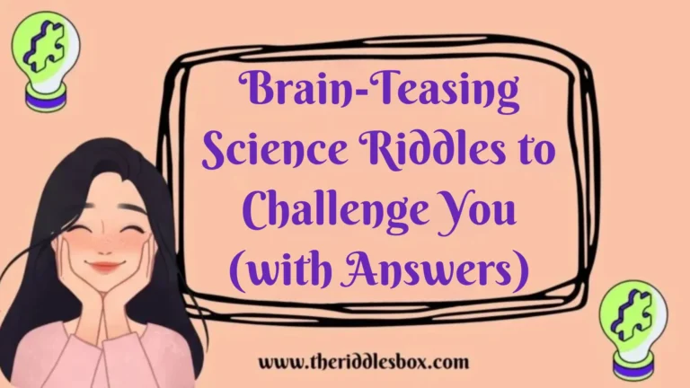 150+ Brain-Teasing Science Riddles to Challenge You (with Answers)
