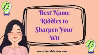 150+ Best Name Riddles to Sharpen Your Wit (with Answers)