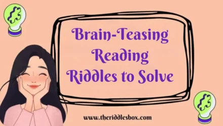 150+ Brain-Teasing Reading Riddles to Solve (with Answers)