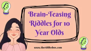 150+ Brain-Teasing Riddles for 10 Year Olds (with Answers)