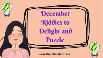 150+ December Riddles to Delight and Puzzle (with Answers) + Meaning