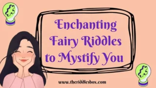 150+ Enchanting Fairy Riddles to Mystify You (with Answers)