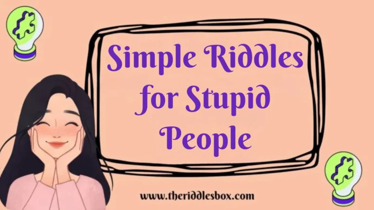 150+ Simple Riddles for Stupid People (with Answers)
